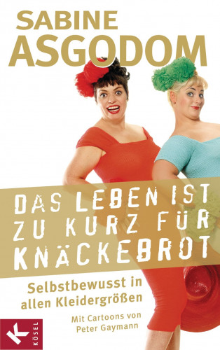 Sabine Asgodom: Das Leben ist zu kurz für Knäckebrot