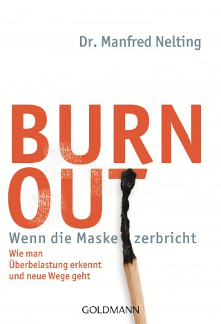 Dr. Manfred Nelting: Burn-out - Wenn die Maske zerbricht