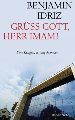 Benjamin Idriz: Grüß Gott, Herr Imam!