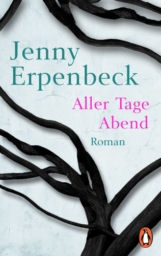 Jenny Erpenbeck: Aller Tage Abend