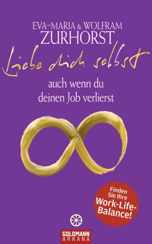 Eva-Maria Zurhorst, Wolfram Zurhorst: Liebe dich selbst auch wenn du deinen Job verlierst