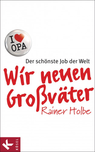Rainer Holbe: Wir neuen Großväter