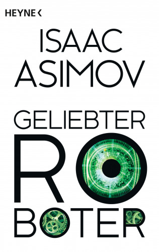 Isaac Asimov: Geliebter Roboter