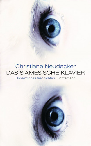 Christiane Neudecker: Das siamesische Klavier