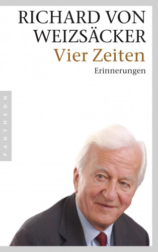 Richard von Weizsäcker: Vier Zeiten