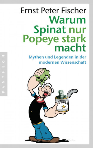 Ernst Peter Fischer: Warum Spinat nur Popeye stark macht