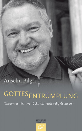 Anselm Bilgri: Gottesentrümplung