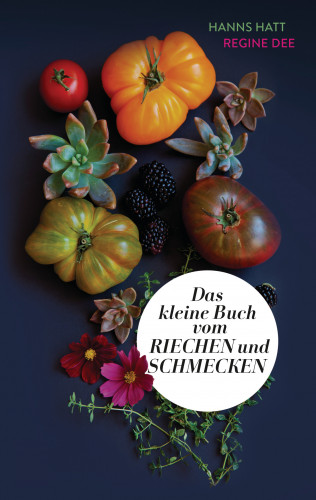 Hanns Hatt, Regine Dee: Das kleine Buch vom Riechen und Schmecken