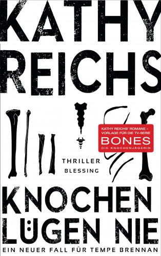 Kathy Reichs: Knochen lügen nie