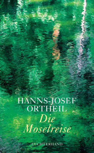 Hanns-Josef Ortheil: Die Moselreise