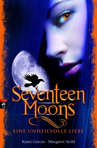Kami Garcia, Margaret Stohl: Seventeen Moons - Eine unheilvolle Liebe
