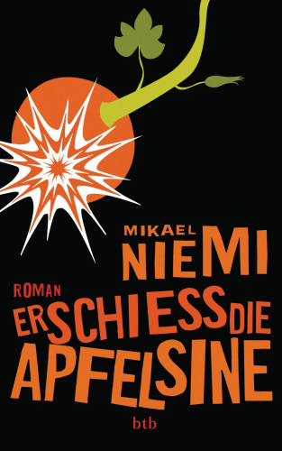Mikael Niemi: Erschieß die Apfelsine