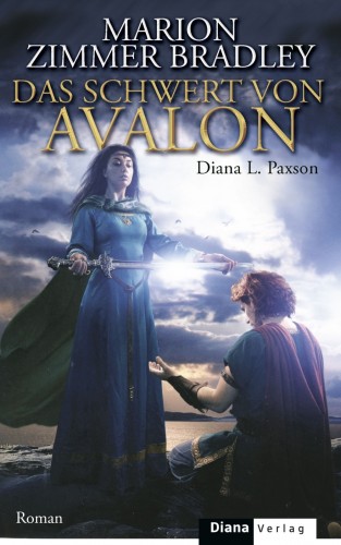 Marion Zimmer Bradley, Diana L. Paxson: Das Schwert von Avalon
