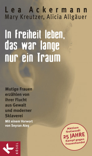 Lea Ackermann, Mary Kreutzer, Alicia Allgäuer: In Freiheit leben, das war lange nur ein Traum