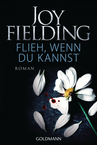 Joy Fielding: Flieh wenn du kannst