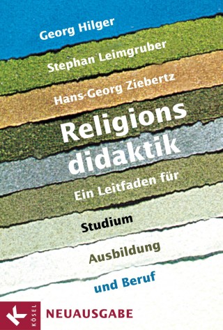 Georg Hilger, Stephan Leimgruber, Hans-Georg Ziebertz: Religionsdidaktik
