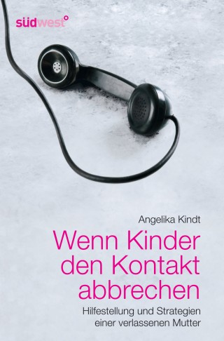 Angelika Kindt: Wenn Kinder den Kontakt abbrechen