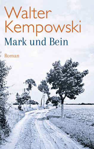 Walter Kempowski: Mark und Bein