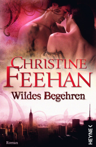 Christine Feehan: Wildes Begehren