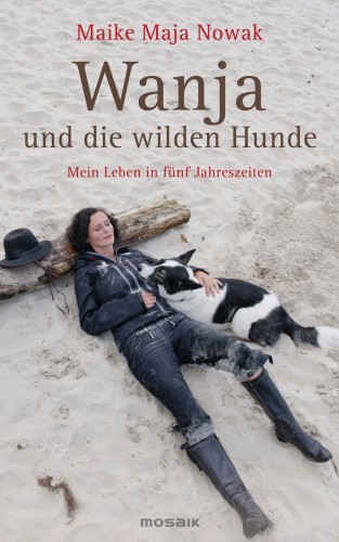 Maike Maja Nowak: Wanja und die wilden Hunde