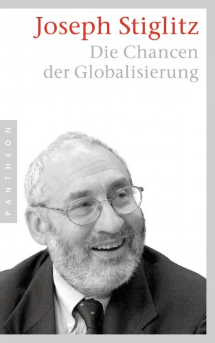 Joseph Stiglitz: Die Chancen der Globalisierung