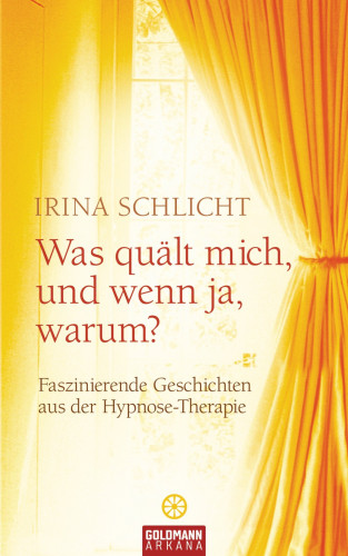 Irina Schlicht: Was quält mich, und wenn ja, warum?