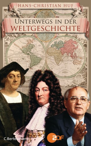 Hans-Christian Huf: Unterwegs in der Weltgeschichte