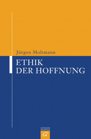 Jürgen Moltmann: Ethik der Hoffnung