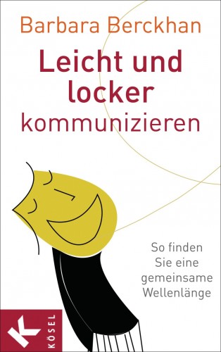 Barbara Berckhan: Leicht und locker kommunizieren