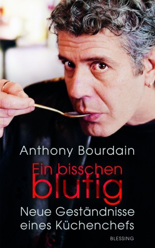 Anthony Bourdain: Ein bisschen blutig