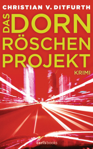 Christian v. Ditfurth: Das Dornröschen-Projekt