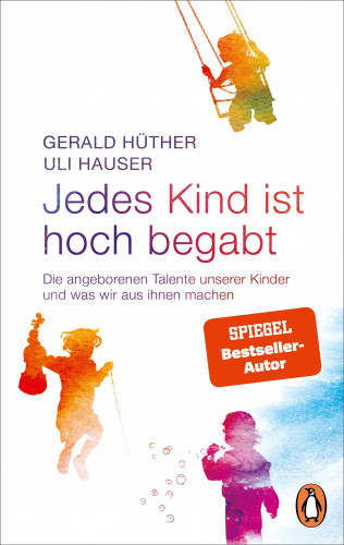 Gerald Hüther, Uli Hauser: Jedes Kind ist hoch begabt