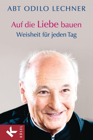Odilo Lechner: Auf die Liebe bauen