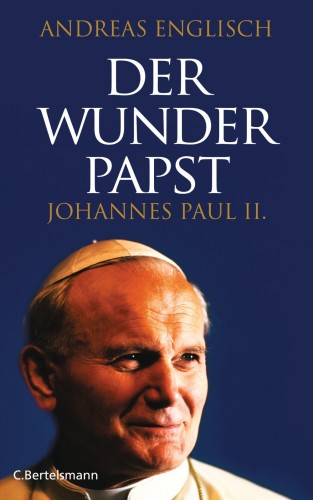 Andreas Englisch: Der Wunderpapst