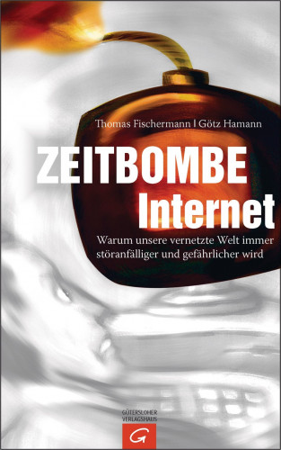 Thomas Fischermann, Götz Hamann: Zeitbombe Internet