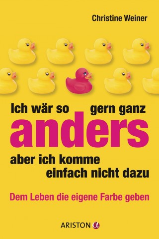 Christine Weiner: Ich wär so gern ganz anders, aber ich komme einfach nicht dazu