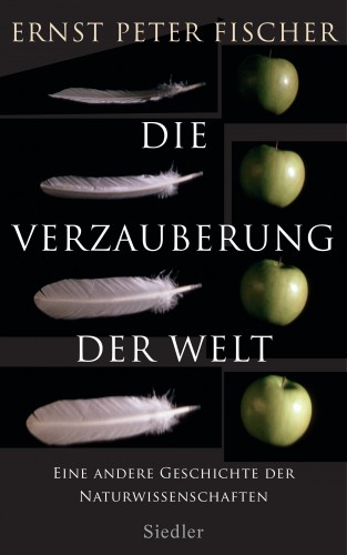 Ernst Peter Fischer: Die Verzauberung der Welt