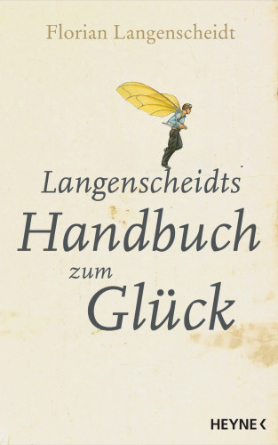 Florian Langenscheidt: Langenscheidts Handbuch zum Glück