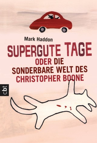 Mark Haddon: Supergute Tage oder Die sonderbare Welt des Christopher Boone