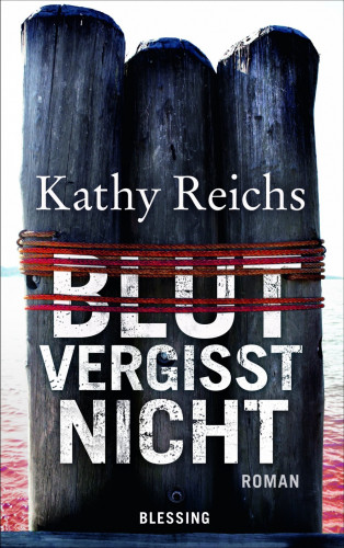 Kathy Reichs: Blut vergisst nicht