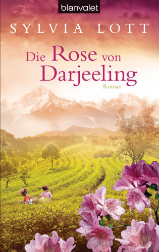 Sylvia Lott: Die Rose von Darjeeling