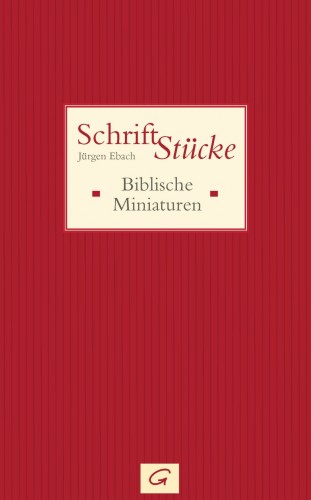 Jürgen Ebach: Schrift-Stücke