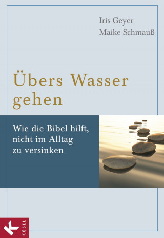 Iris Geyer, Maike Schmauß: Übers Wasser gehen