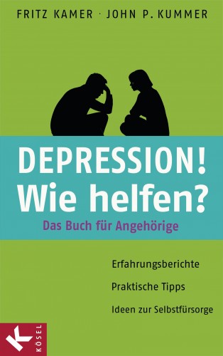 Fritz Kamer, John P. Kummer: Depression! Wie helfen?