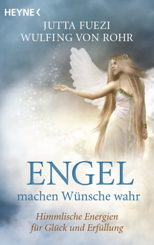 Wulfing von Rohr, Jutta Fuezi: Engel machen Wünsche wahr