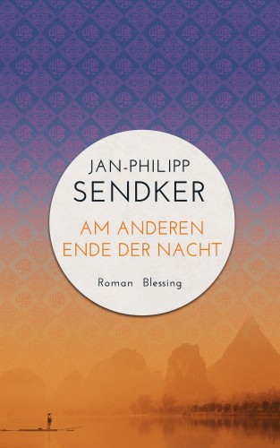 Jan-Philipp Sendker: Am anderen Ende der Nacht (Die China-Trilogie 3)