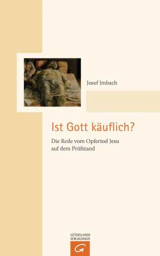Josef Imbach: Ist Gott käuflich?