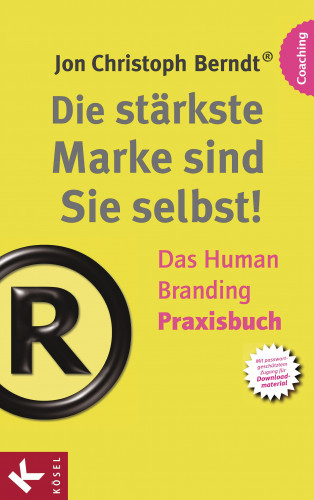 Jon Christoph Berndt: Die stärkste Marke sind Sie selbst! – Das Human Branding Praxisbuch