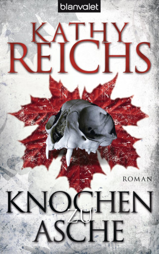 Kathy Reichs: Knochen zu Asche