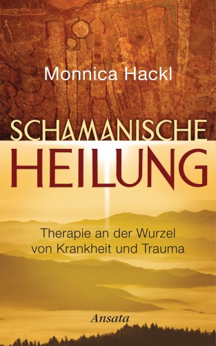 Monnica Hackl: Schamanische Heilung